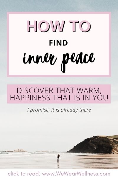 How To Find Inner Peace - 10 Simple Changes To Make | WeWearWellness